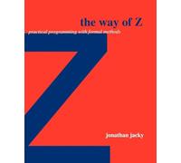 The Way of Z: Practical Programming with Formal Methods