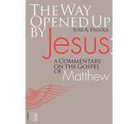 The Way Opened Up By Jesus: A Commentary on the Gospel of Matthew (Theology)