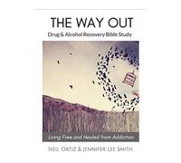 THE WAY OUT: Drug & Alcohol Recovery Bible Study
