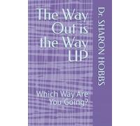The Way Out is the Way UP: Which Way Are You Going?