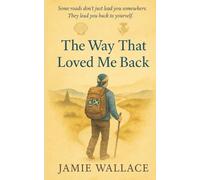 The Way That Loved Me Back: A Scot's Journey To Santiago de Compostela (Callum Jackson Adventure Series)