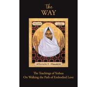 The WAY: The Teachings of Yeshua on Walking the Path of Embodied Love