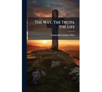 The Way, The Truth, The Life