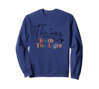 The Way The Truth The Light Jesus Christian Faith Sweatshirt
