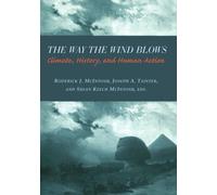 The Way the Wind Blows: Climate Change, History, and Human Action (Historical Ecology Series)