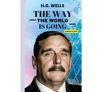 The Way the World is Going: Annotated Centenary Edition
