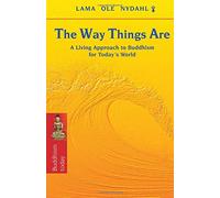The Way Things Are: A Living Approach to Buddhism for Today's World (Buddhism Today)