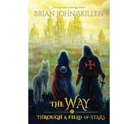 The Way: Through a Field of Stars (A historical fantasy set on the Camino de Santiago): 1 (Camino de Santiago Book Series)