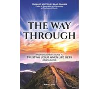 The Way Through: A New Believer's Guide To Trusting Jesus When Life Gets Complicated