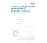 The Way Through Science and Philosophy: Essays in Honour of Stig Andur Pedersen: No. 4 (Tributes)