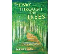 The Way Through The Trees : An Introduction to Faith Development