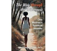 The Way through the Wilderness: One Woman's Spiritual Journey