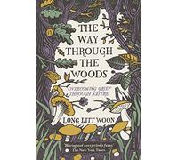 The Way Through the Woods: overcoming grief through nature