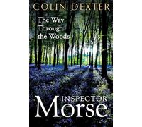 The Way Through the Woods: The Tenth Case in the Classic Inspector Morse Series: 10
