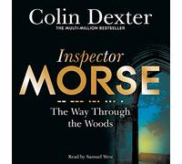 The Way Through the Woods: The Tenth Case in the Classic Inspector Morse Series
