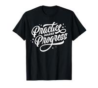 The Way To Being Perfect - Practice Makes Progress T-Shirt