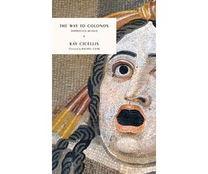 The Way to Colonos : Sophocles Retold