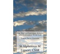 The Way to Converse Always and Familiarly With God Large Print Edition