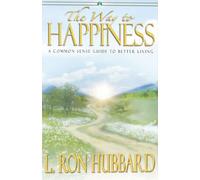 The Way to Happiness: A Common Sense Guide to Better Living