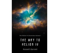The Way to Helion IV: The Helion IV Chronicles Volume I
