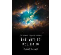 The Way to Helion IV: The Helion IV Chronicles Volume I