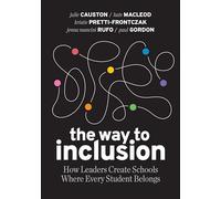 The Way to Inclusion: How Leaders Create Schools Where Every Student Belongs