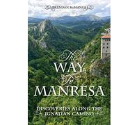 The Way to Manresa: Discoveries along the Ignatian Camino