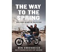 The Way to the Spring : Life and Death in Palestine