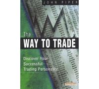 The Way to Trade: Great traders don t do; they are. Build your own successful tradingpersonality.