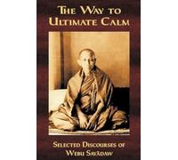 The Way to Ultimate Calm: Selected Discourses of Webu Sayadaw