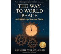 The Way to World Peace: An Idea Whose Time Has Come