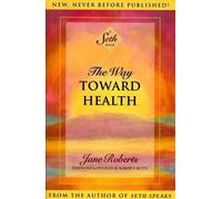 The Way Toward Health (Seth Book) by Jane Roberts (15-Jan-1998) Paperback