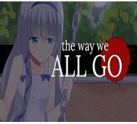 The Way We All Go Steam CD Key