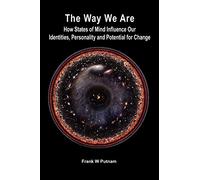 The Way We Are: How States of Mind Influence Our Identities, Personality and Potential for Change