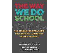 The Way We Do School : The Making of Oakland's Full-Service Community School District