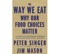 The Way We Eat: Why Our Food Choices Matter