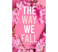 The Way We Fall: Short Love Stories (Contemporary Short Stories)