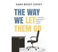 The Way We Let Them Go: A Corporate Cheerleader's Guide to Layoffs (Corporate Cheerleader Guides)