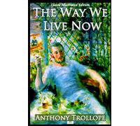 The Way We Live Now (Classic Illustrated Edition)