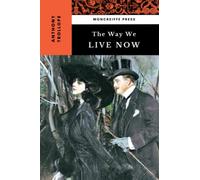The Way We Live Now: The Victorian Literature Classic (Annotated)