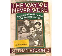 The Way We Never Were: American Families and the Nostalgia Trap