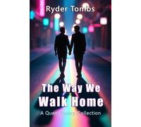The Way We Walk Home: A Queer Poetry Collection