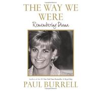 The Way We Were: Remembering Diana First edition by Burrell, Paul (2006) Hardcover