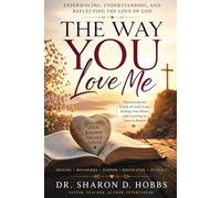 The Way You Love Me: Experiencing, Understanding, and Reflecting the Love of God