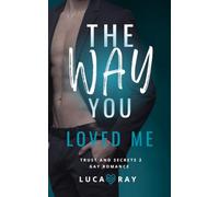 The Way You Loved Me: Trust and Secrets 2 - Gay Romance