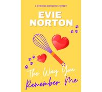 The Way You Remember Me: A stirring romance baked with love, laughter, loss, and the recipes that held her together.: 1 (Recipes for Remembering)