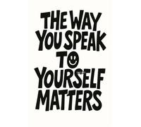 THE WAY YOU SPEAK TO YOURSELF MATTERS - A5 A4 A3 Wall Art Motivational Poster for Daily Inspiration (A5 (210x148mm), High-resolution paper)