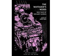 The Wayfarer's Weird: Wild Tales of Uncanny Rambles
