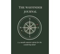 THE WAYFINDER JOURNAL: A 4-month semester sprint for the wandering mind