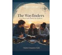 The Wayfinders: A 10-W aith Journey for Students, Student Companion Guide